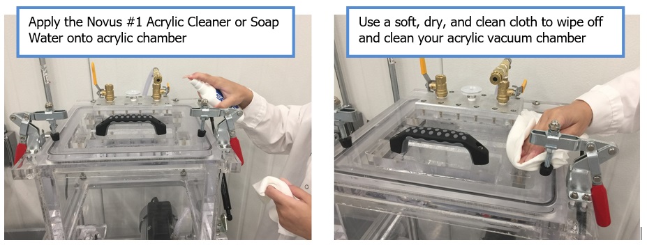 Use a soft, dry, and clean cloth to wipe off and clean your acrylic vacuum chamber